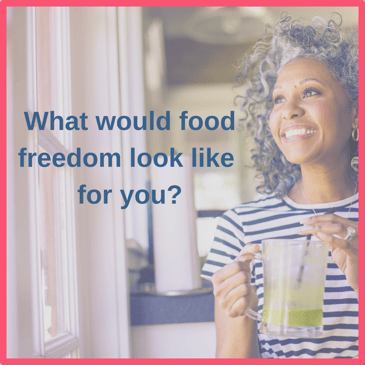 What would food freedom look like for you?